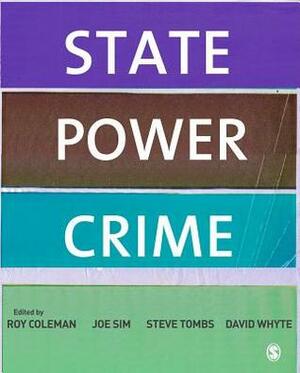 State, Power, Crime by Steve Tombs, David Whyte, Roy Coleman, Joe Sim