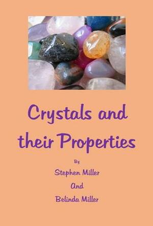 Crystals and their Properties by Stephen Miller