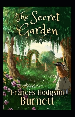 The Secret Garden Illustrated by Frances Hodgson Burnett