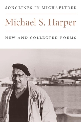 Songlines in Michaeltree: New and Collected Poems by Michael S. Harper