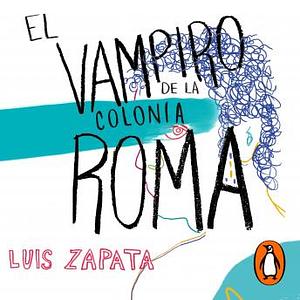 El vampiro de la colonia Roma by Luis Zapata