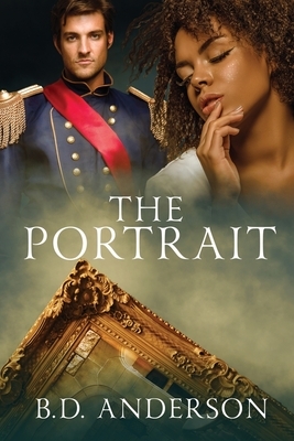 The Portrait by B. D. Anderson