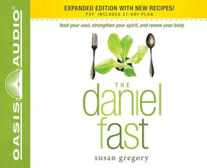 The Daniel Fast (Library Edition): Feed Your Soul, Strengthen Your Spirit, and Renew Your Body by Susan Gregory