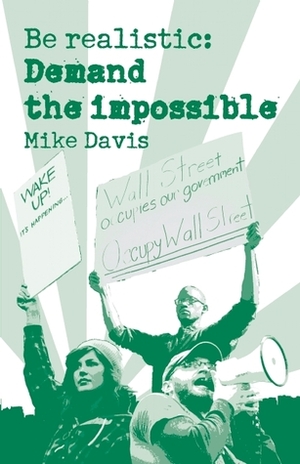 Be Realistic: Demand the Impossible by Mike Davis