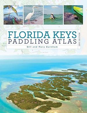 Florida Keys Paddling Atlas by Bill Burnham, Mary Burnham