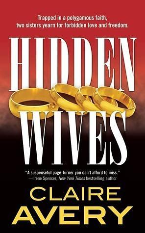 Hidden Wives: A Novel by Claire Avery, Claire Avery