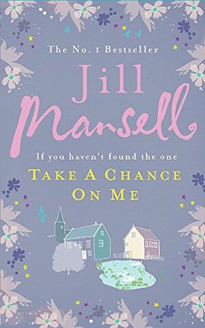 Take a Chance on Me by Jill Mansell