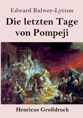 Die letzten Tage von Pompeji by Edward Bulwer-Lytton