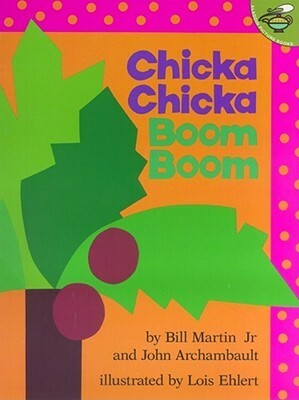 Chicka Chicka Boom Boom by Bill Martin Jr., Lois Ehlert, John Archambault