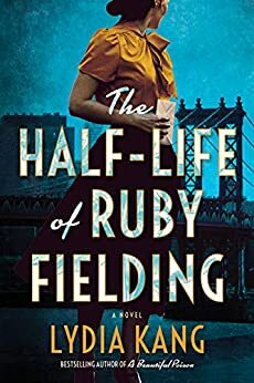 The Half-Life of Ruby Fielding by Lydia Kang