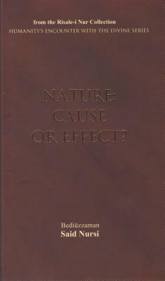 Nature: Cause or Effect? by Bediuzzaman Said Nursi