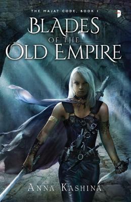 Blades of the Old Empire: The Majat Code, Book 1 by Anna Kashina