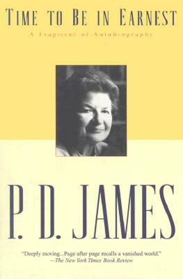 Time to Be in Earnest: A Fragment of Autobiography by P.D. James