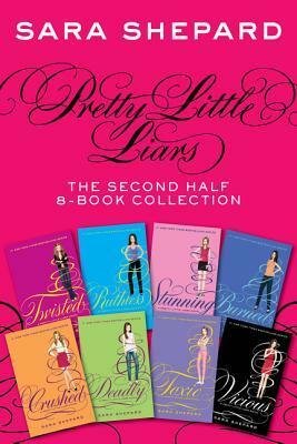 Pretty Little Liars: The Second Half 8-Book Collection: Twisted, Ruthless, Stunning, Burned, Crushed, Deadly, Toxic, Vicious by Sara Shepard