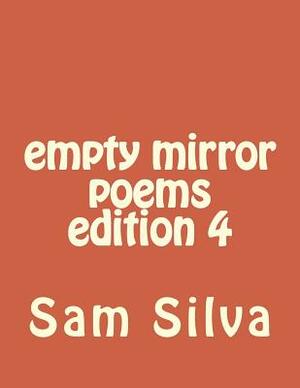 empty mirror poems edition 4 by Sam Silva