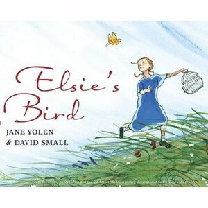 Elsie's Bird by Jane Yolen, David Small