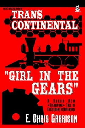 Girl in the Gears (Trans-Continental #1) by E. Chris Garrison, Summer Willhite