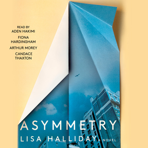 Asymmetry by Lisa Halliday