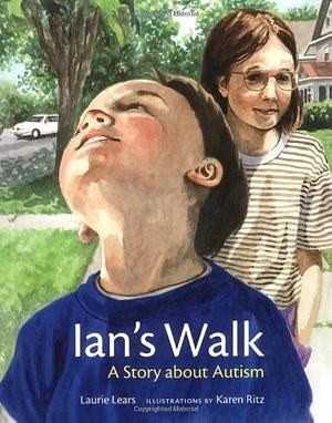 Ian's Walk: A Story About Autism by Karen Ritz, Laurie Lears