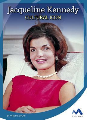 Jacqueline Kennedy: Cultural Icon by Annette Gulati
