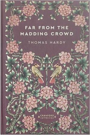 Far from the Madding Crowd by Thomas Hardy