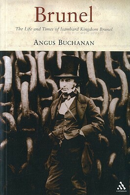 Brunel: The Life and Times of Isambard Kingdom Brunel by Angus Buchanan