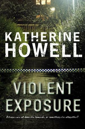 Violent Exposure by Katherine Howell