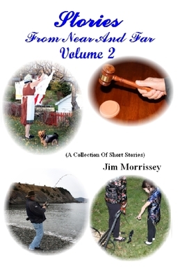 Stories From Near And Far Volume 2 by Jim Morrissey