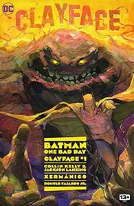 Batman: One Bad Day - Clayface #1 by Jackson Lanzing, Collin Kelly, Xermanico