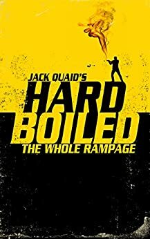 Hard Boiled Series: Books 1-3: The Whole Bloody Rampage by Jack Quaid