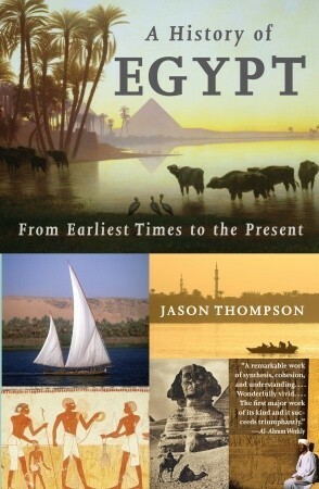 A History of Egypt: From the Earliest Times to the Present by Jason Thompson