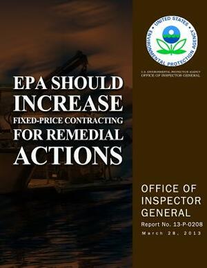 EPA Should Increase Fixed-Price Contracting for Remedial Actions by U. S. Environmental Protection Agency