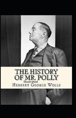 The History of Mr Polly Illustrated by H.G. Wells