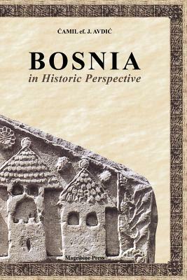 Bosnia in Historic Perspective by Muhammed Abdullah Al-Ahari, Camil Jusuf Avdic