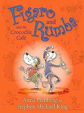 Figaro and Rumba and the Crocodile Cafe by Anna Fienberg, Stephen Michael King