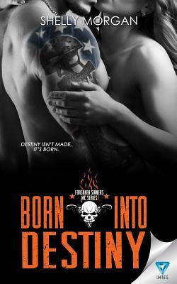 Born Into Destiny: A Forsaken Sinners MC Series Novella by Shelly Morgan