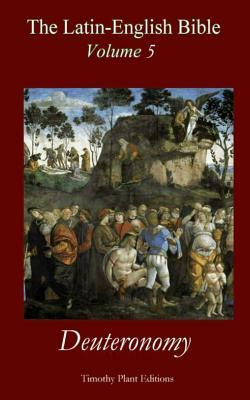 The Latin-English Bible - Volume V: Deuteronomy by Moses