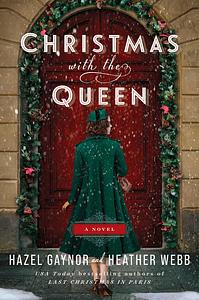 Christmas with the Queen by Heather Webb, Hazel Gaynor