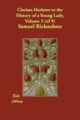 Clarissa Harlowe or the History of a Young Lady, Volume 5 (of 9) by Samuel Richardson