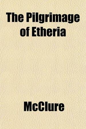 The Pilgrimage of Etheria by M.L. McClure