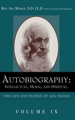 Autobiography: Intellectual, Moral, and Spiritual. by Asa Mahan