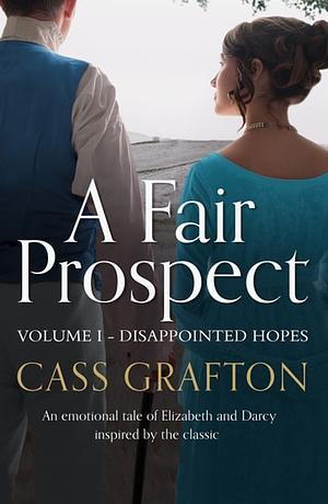 A Fair Prospect: Disappointed Hopes by Cassandra Grafton