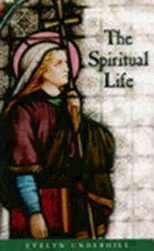 (The Spiritual Life) By (author) Evelyn Underhill published on by Evelyn Underhill, Evelyn Underhill