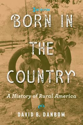 Born in the Country: A History of Rural America by David B. Danbom