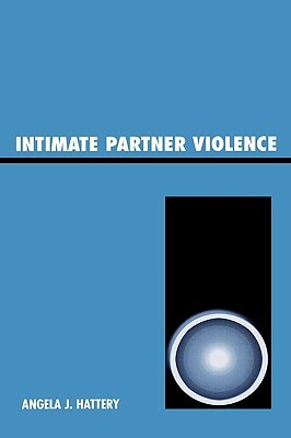 Intimate Partner Violence by Angela J. Hattery