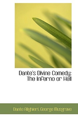 Dante's Divine Comedy: The Inferno or Hell by Dante Alighieri, Dante Alighieri