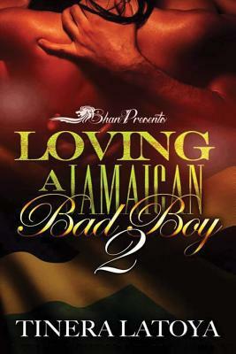 Loving a Jamaican Bad Boy 2 by Tinera Latoya