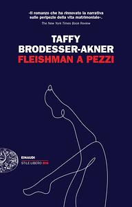 Fleishman a pezzi by Taffy Brodesser-Akner