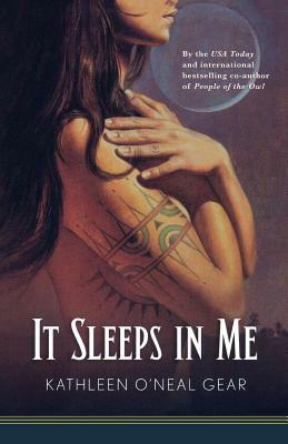 It Sleeps in Me by Kathleen O'Neal Gear