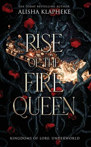 Rise of the Fire Queen by Alisha Klapheke